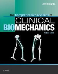 The Comprehensive Textbook of Clinical Biomechanics [no access to course]; Jim Richards; 2018