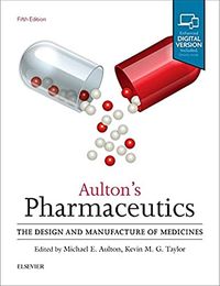 Aulton's Pharmaceutics : The Design and Manufacture of Medicines; Michael E. Aulton, Kevin Taylor; 2017