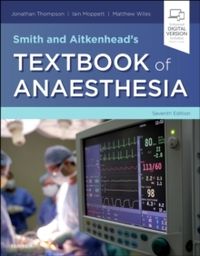 Smith and aitkenhead's textbook of anaesthesia; Matthew,  Dr. Wiles; 2019