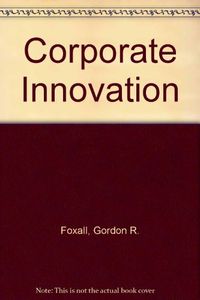 Corporate Innovation: Marketing and Strategy; Gordon R. Foxall; 1984