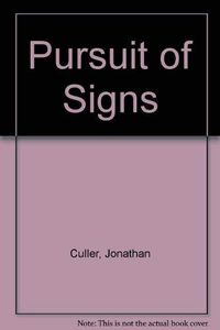 The pursuit of signs : semiotics, literature, deconstruction; Jonathan D. Culler; 1981
