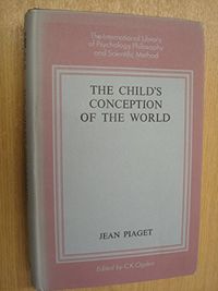 The child's conception of the world; Jean Piaget; 1971
