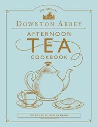 The Official Downton Abbey Afternoon Tea Cookbook; Gareth Neame; 2020