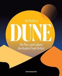 The Worlds of Dune; Tom Huddleston; 2023