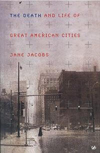 Death and Life of Great American Cities; Jane Jacobs; 2000