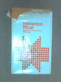 Interaction ritual : essays on face-to-face behaviour; Erving Goffman; 1972