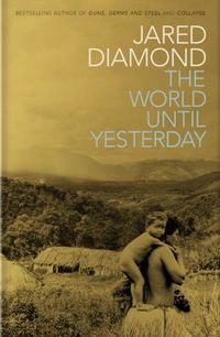 The World Until Yesterday; Jared Diamond; 2012