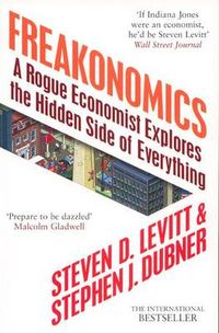 Freakonomics : a rogue economist explores the hidden side of everything; Steven D. Levitt; 2005