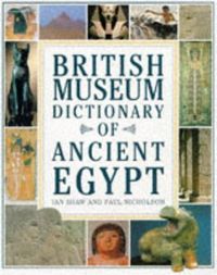 British Museum dictionary of ancient Egypt; Ian Shaw; 1997