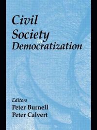 Civil Society in Democratization; Peter Burnell, Peter Calvert; 2004