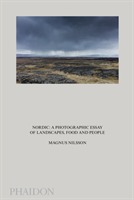Nordic - A Photographic Essay of Landscapes, Food and People; Magnus Nilsson; 2016