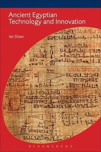 Ancient Egyptian Technology and Innovation; Ian Shaw; 2012