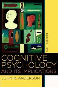 Cognitive Psychology and Its Implications; John R. Anderson; 2004