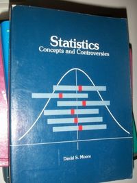 Statistics : concepts and controversies; David S. Moore; 1979