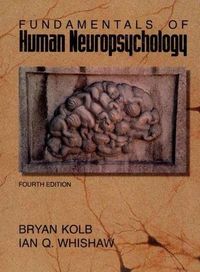 Fundamentals of human neuropsychology; Bryan Kolb, Ian Q. Whishaw; 0