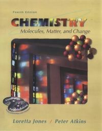 Chemistry: Molecules, Matter, and ChangeChemistry: Molecules, Matter and Change, Loretta Jones; Loretta Jones, Peter William Atkins; 2000