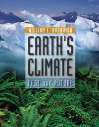 Earth's Climate: Past and Future; William F. Ruddiman; 2000