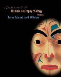 Fundamentals of Human Neuropsychology; Bryan Kolb, Ian Q. Whishaw, ; 2003