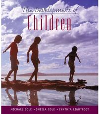 The Development of Children; Michael Cole, Sheila R. Cole, Cynthia Lightfoot; 2005