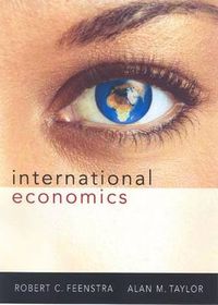 International Economics; Robert Christopher Feenstra, Alan M Taylor; 2008