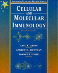 Cellular and Molecular ImmunologySaunders text and review seriesText and Review Series; Abul K. Abbas, Andrew H. Lichtman, Jordan S. Pober; 1997