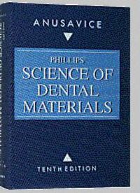 Phillips' Science of Dental Materials; Kenneth J Anusavice; 1996