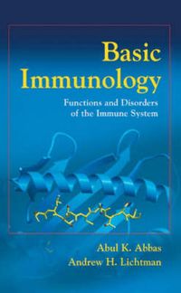 Basic Immunology: Functions and Disorders of the Immune SystemSaunders W.B; Abul K. Abbas, Andrew H. Lichtman; 2001