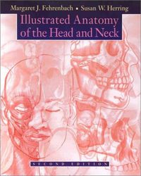 Illustrated anatomy of the head and neck; Margaret J. Fehrenbach; 2002