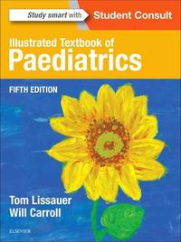 Illustrated Textbook of Paediatrics; Tom Lissauer; 2017