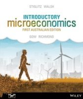Introductory Microeconomics, 1st Australian Edition; Joseph E. Stiglitz, Carl E. Walsh, Jeffrey Gow; 2014