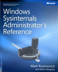 Windows Sysinternals Administrators Reference; Mark E. Russinovich, Aaron Margosis; 2011