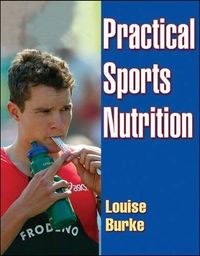 Practical Sports Nutrition; Burke Louise; 2007