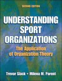 Understanding Sports Organizations; Slack Trevor, Parent Milena M.; 2006