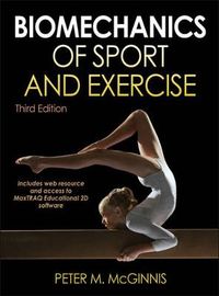 Biomechanics of Sport and Exercise; McGinnis Peter M.; 2013