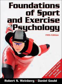 Foundations of Sport and Exercise Psychology; Robert S. Weinberg, Daniel Gould; 2010