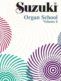 Suzuki Organ School Vol 6; Shinichi Suzuki; 2009