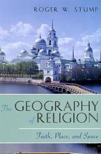 The Geography of Religion; Roger W. Stump; 2008