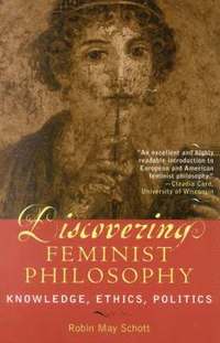 Discovering Feminist Philosophy; Robin May Schott; 2003