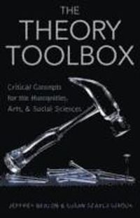 The Theory Toolbox; Jeffrey T. Nealon, Susan Searls Giroux; 2003