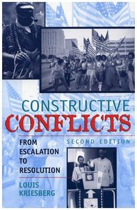 Constructive conflicts : from escalation to resolution; Louis Kriesberg; 2003