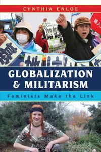 Globalization and militarism : feminists make the link.; Cynthia H Enloe; 2007