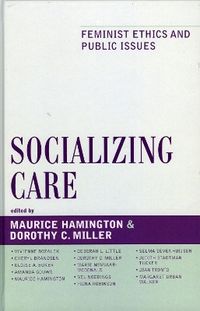 Socializing Care; Maurice Hamington, Dorothy C. Miller; 2006