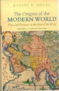 The Origins of the Modern World: Fate and Fortune in the Rise of the WestG - Reference, Information and Interdisciplinary Subjects SeriesWorld social change; Robert Marks; 2007