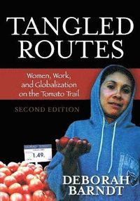 Tangled Routes; Deborah Barndt; 2007