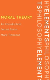 Moral Theory; Mark Timmons; 2012