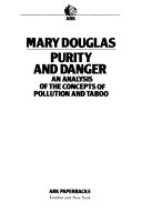 Purity and danger: an analysis of the concepts of pollution and taboo; Mary Douglas; 1984