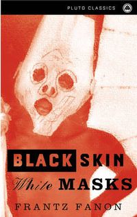 Black Skin, White Masks; Frantz Fanon; 1986