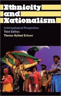 Ethnicity and Nationalism; Thomas Hylland Eriksen; 2010