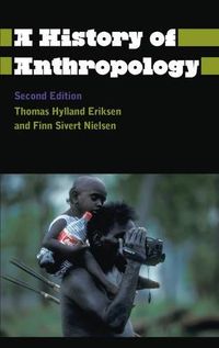 A History of Anthropology; Thomas Hylland Eriksen, Finn Sivert Nielsen; 2013