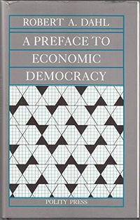 A preface to economic democracy; Robert A. Dahl; 1985